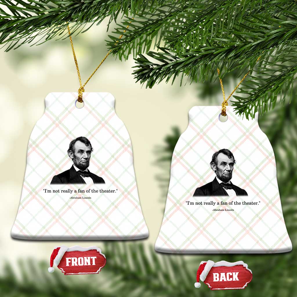 Funny Abraham Lincoln Theatre Dark Humor Ceramic Ornament I'm Not Really A Fan Of The Theater