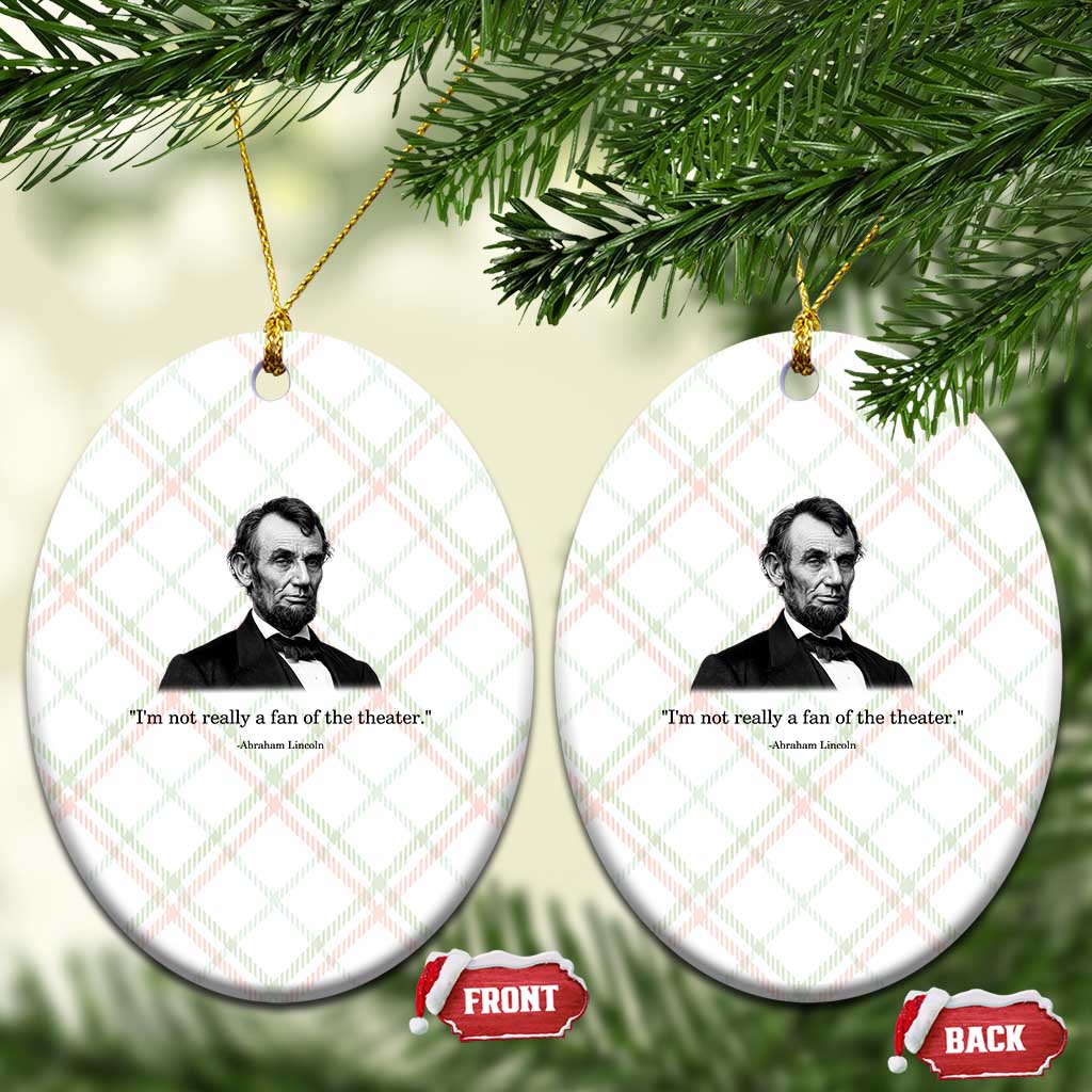 Funny Abraham Lincoln Theatre Dark Humor Ceramic Ornament I'm Not Really A Fan Of The Theater