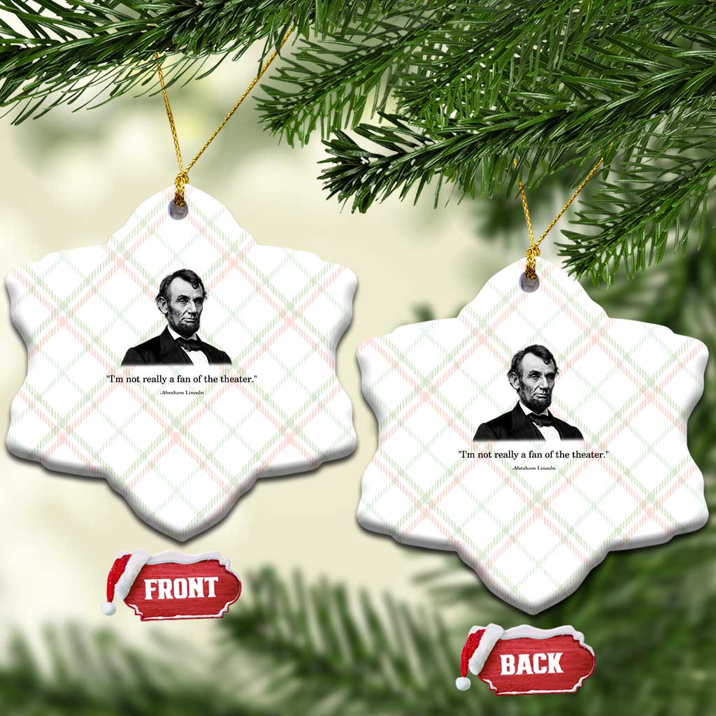 Funny Abraham Lincoln Theatre Dark Humor Ceramic Ornament I'm Not Really A Fan Of The Theater