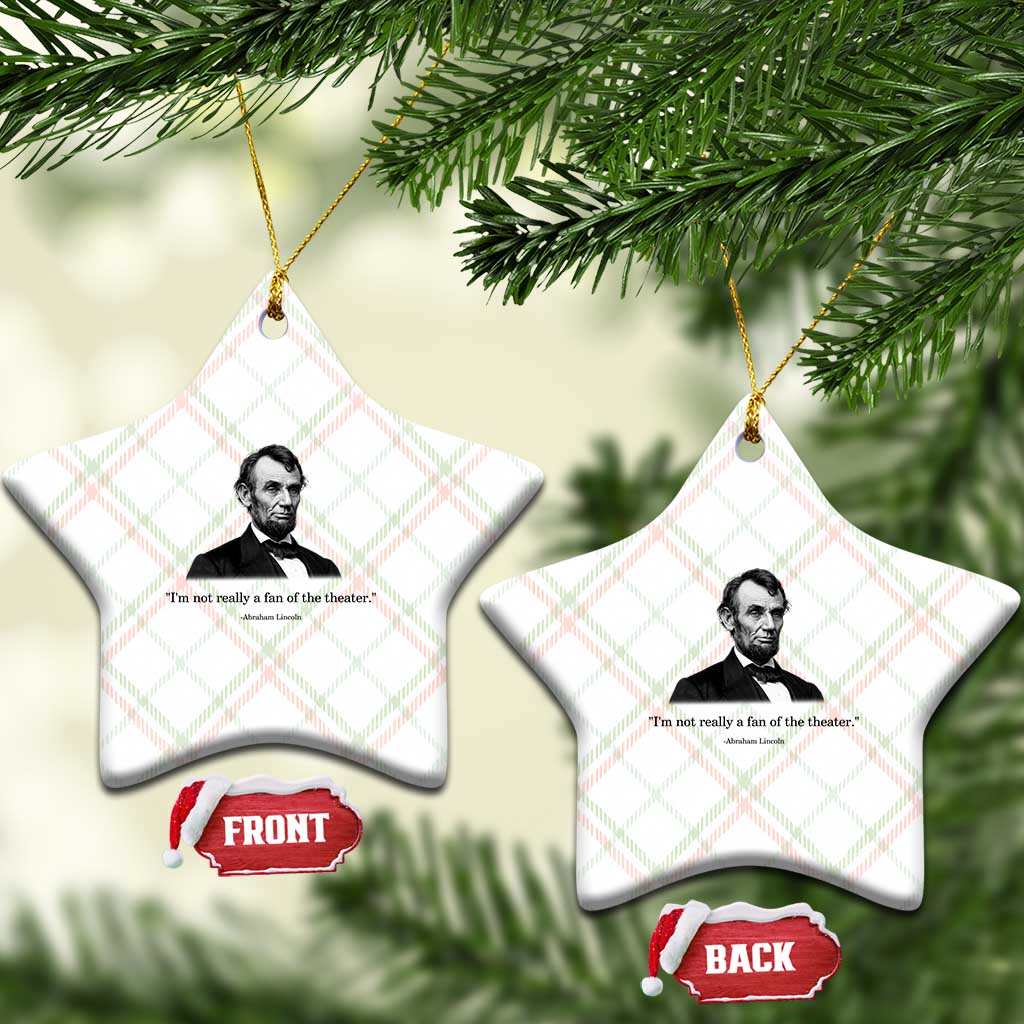Funny Abraham Lincoln Theatre Dark Humor Ceramic Ornament I'm Not Really A Fan Of The Theater