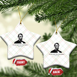 Funny Abraham Lincoln Theatre Dark Humor Ceramic Ornament I'm Not Really A Fan Of The Theater