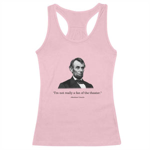 Funny Abraham Lincoln Theatre Dark Humor Racerback Tank Top I'm Not Really A Fan Of The Theater