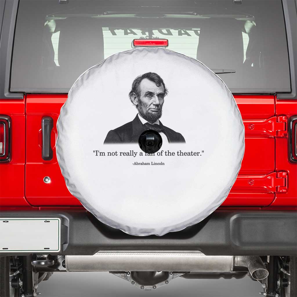 Funny Abraham Lincoln Theatre Dark Humor Spare Tire Cover I'm Not Really A Fan Of The Theater