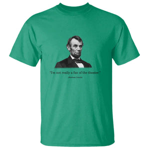 Funny Abraham Lincoln Theatre Dark Humor T Shirt I'm Not Really A Fan Of The Theater