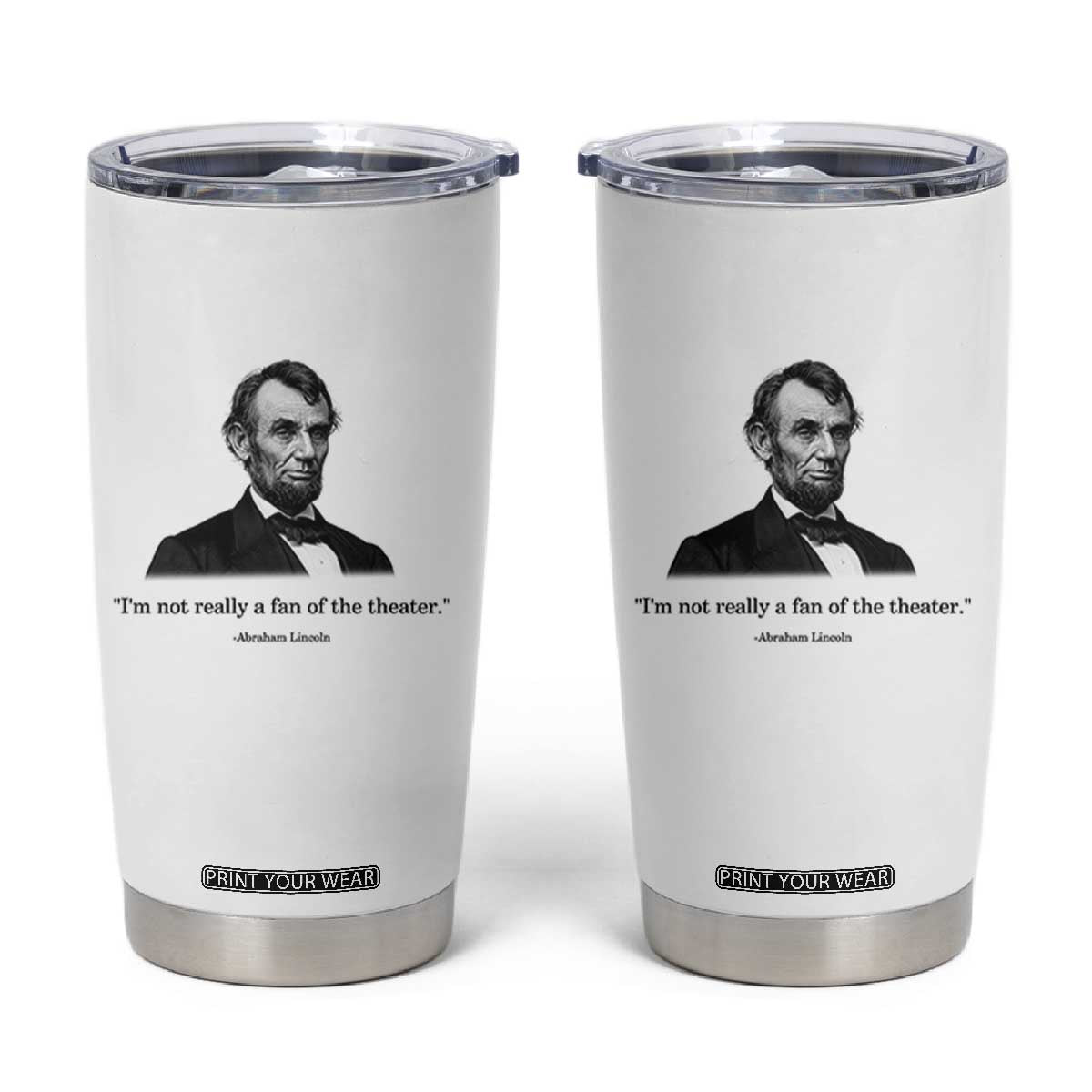 Funny Abraham Lincoln Theatre Dark Humor Tumbler Cup I'm Not Really A Fan Of The Theater