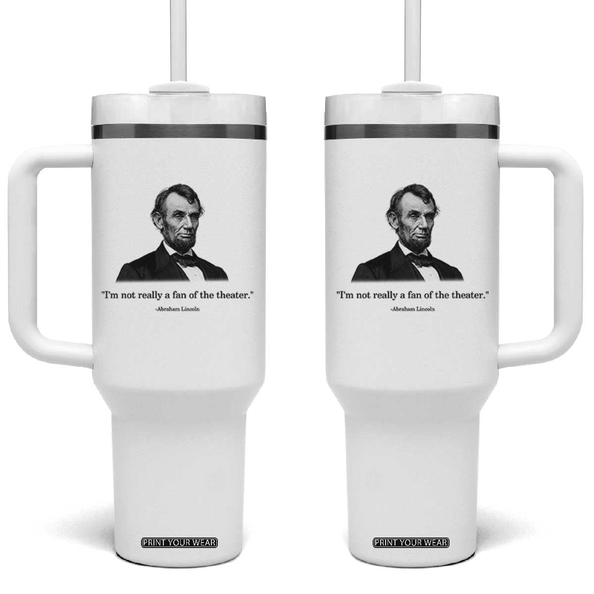 Funny Abraham Lincoln Theatre Dark Humor Tumbler With Handle I'm Not Really A Fan Of The Theater