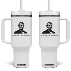Funny Abraham Lincoln Theatre Dark Humor Tumbler With Handle I'm Not Really A Fan Of The Theater