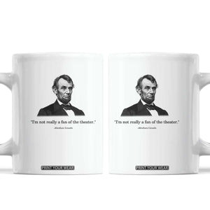 Funny Abraham Lincoln Theatre Dark Humor Coffee Mug I'm Not Really A Fan Of The Theater