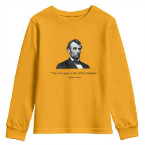 Funny Abraham Lincoln Theatre Dark Humor Youth Sweatshirt I'm Not Really A Fan Of The Theater