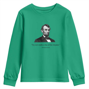 Funny Abraham Lincoln Theatre Dark Humor Youth Sweatshirt I'm Not Really A Fan Of The Theater