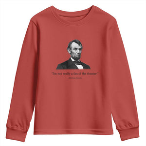 Funny Abraham Lincoln Theatre Dark Humor Youth Sweatshirt I'm Not Really A Fan Of The Theater