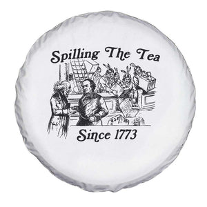Spilling The Tea Since 1773 Spare Tire Cover Boston Tea Party Vintage Historical Sketch Graphic