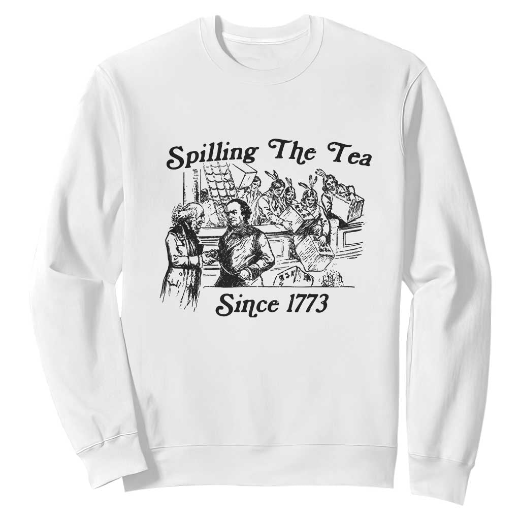 Spilling The Tea Since 1773 Sweatshirt Boston Tea Party Vintage Historical Sketch Graphic