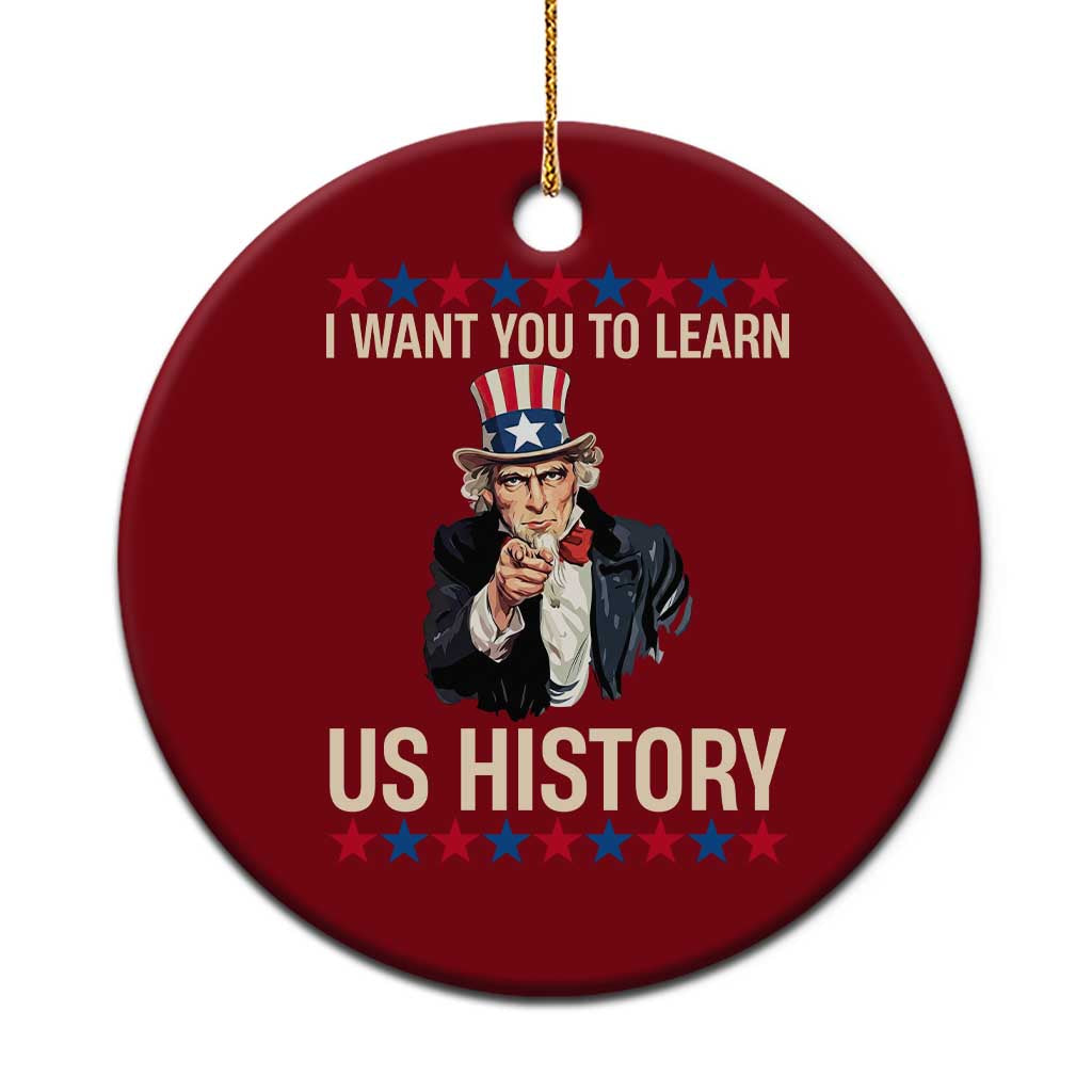 Uncle Sam I Want You To Learn US History Ceramic Ornament Patriotic Teachers Students
