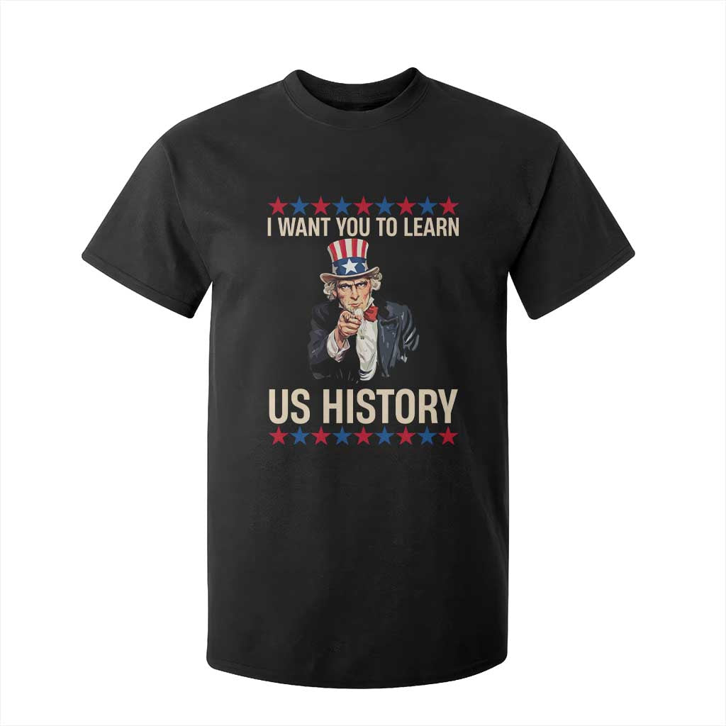 Uncle Sam I Want You To Learn US History T Shirt For Kid Patriotic Teachers Students
