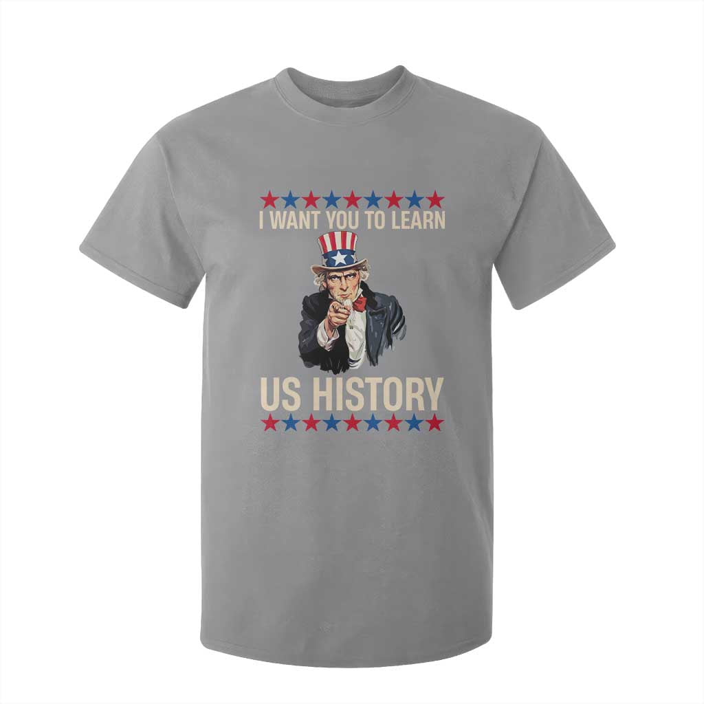 Uncle Sam I Want You To Learn US History T Shirt For Kid Patriotic Teachers Students