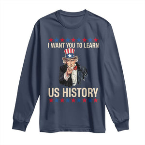 Uncle Sam I Want You To Learn US History Long Sleeve Shirt Patriotic Teachers Students