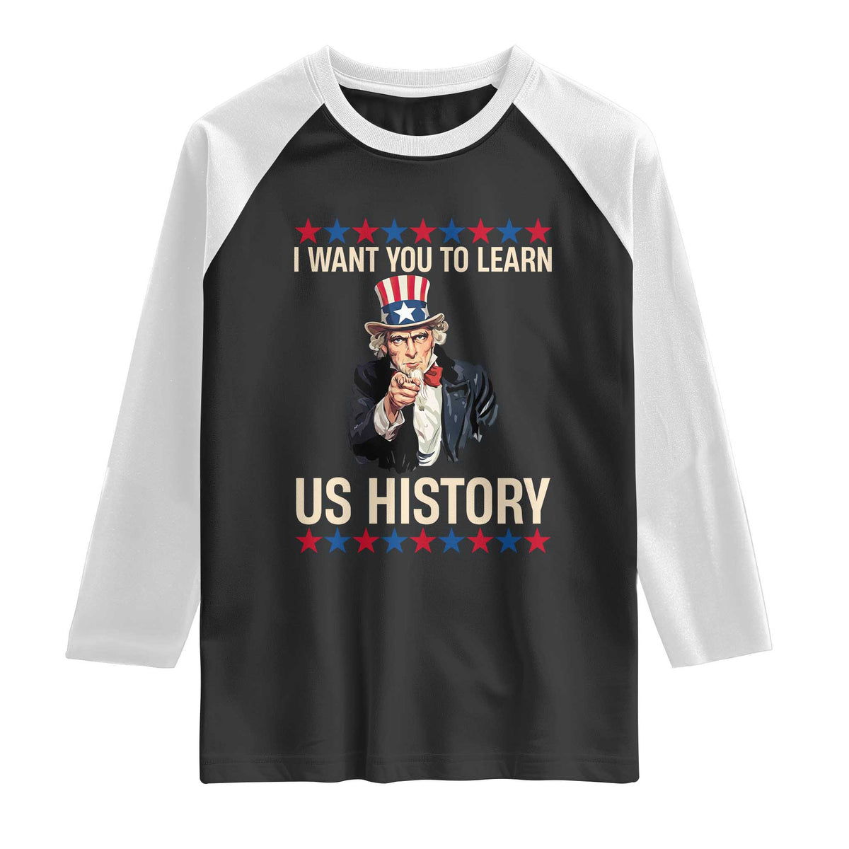Uncle Sam I Want You To Learn US History Raglan Shirt Patriotic Teachers Students