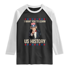 Uncle Sam I Want You To Learn US History Raglan Shirt Patriotic Teachers Students
