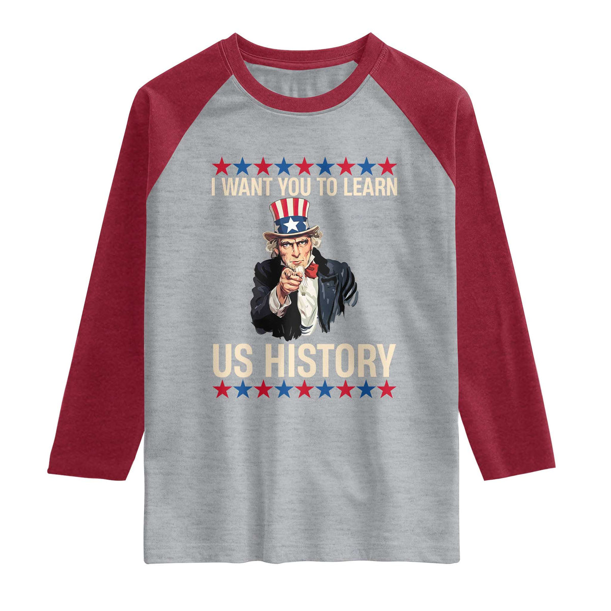 Uncle Sam I Want You To Learn US History Raglan Shirt Patriotic Teachers Students