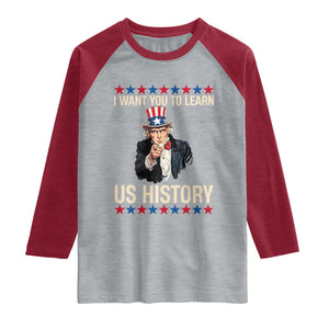 Uncle Sam I Want You To Learn US History Raglan Shirt Patriotic Teachers Students