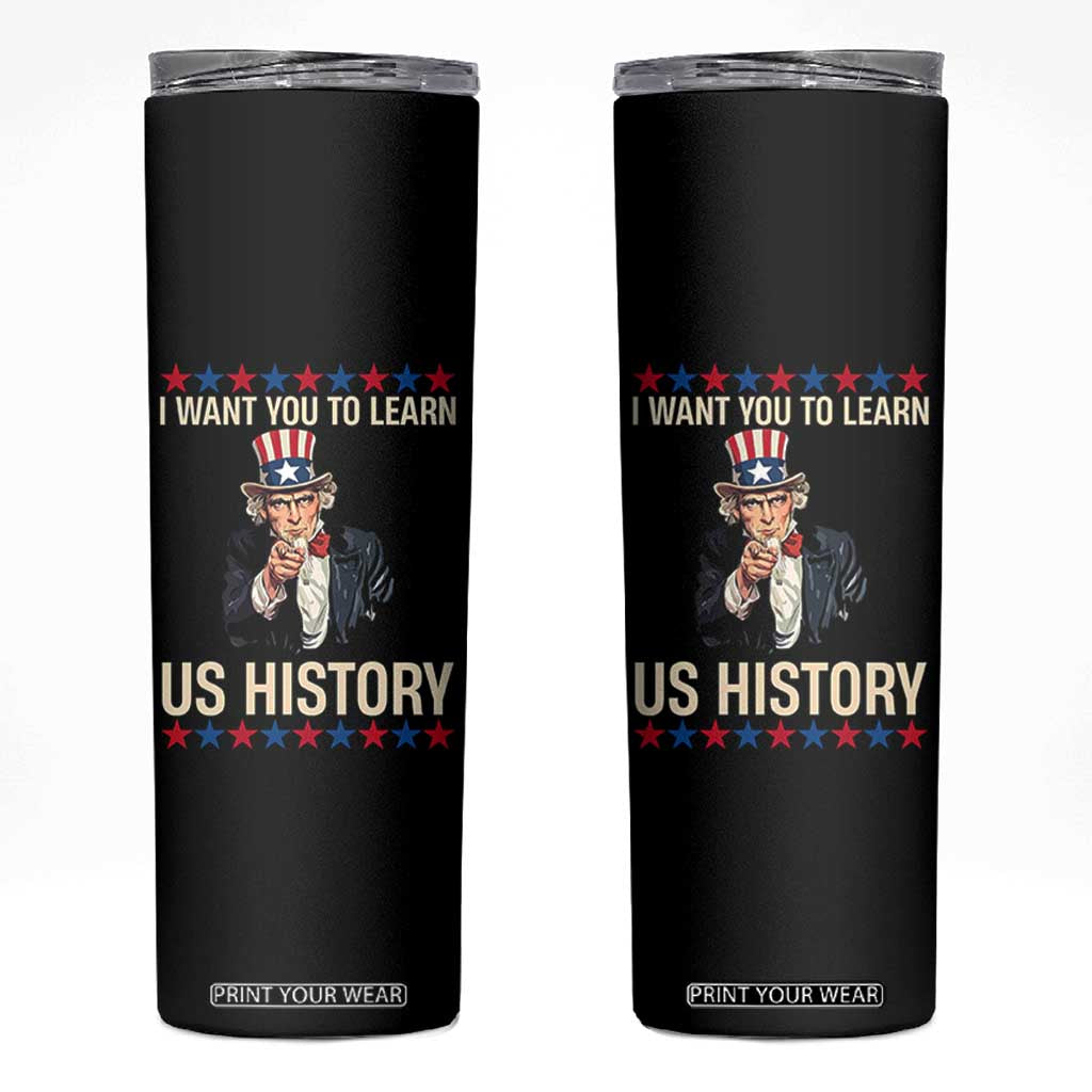 Uncle Sam I Want You To Learn US History Skinny Tumbler Patriotic Teachers Students