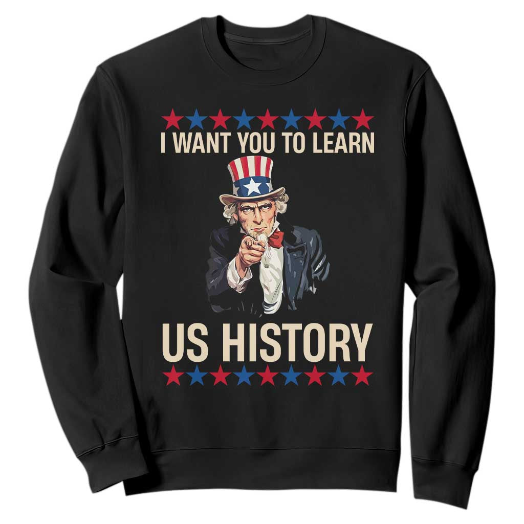 Uncle Sam I Want You To Learn US History Sweatshirt Patriotic Teachers Students