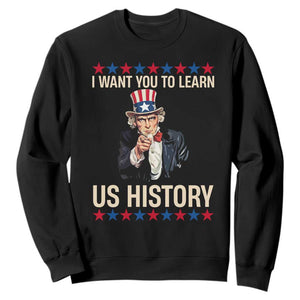 Uncle Sam I Want You To Learn US History Sweatshirt Patriotic Teachers Students