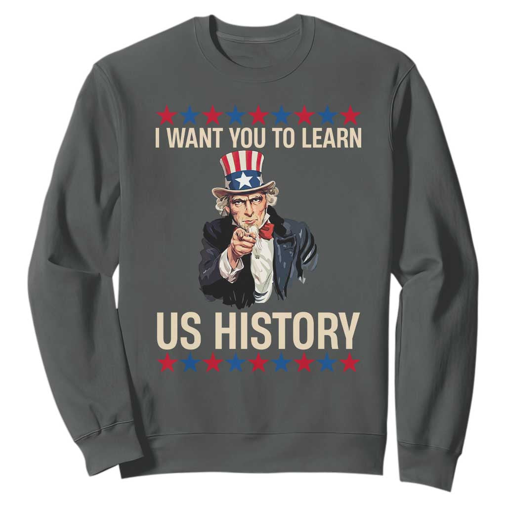 Uncle Sam I Want You To Learn US History Sweatshirt Patriotic Teachers Students