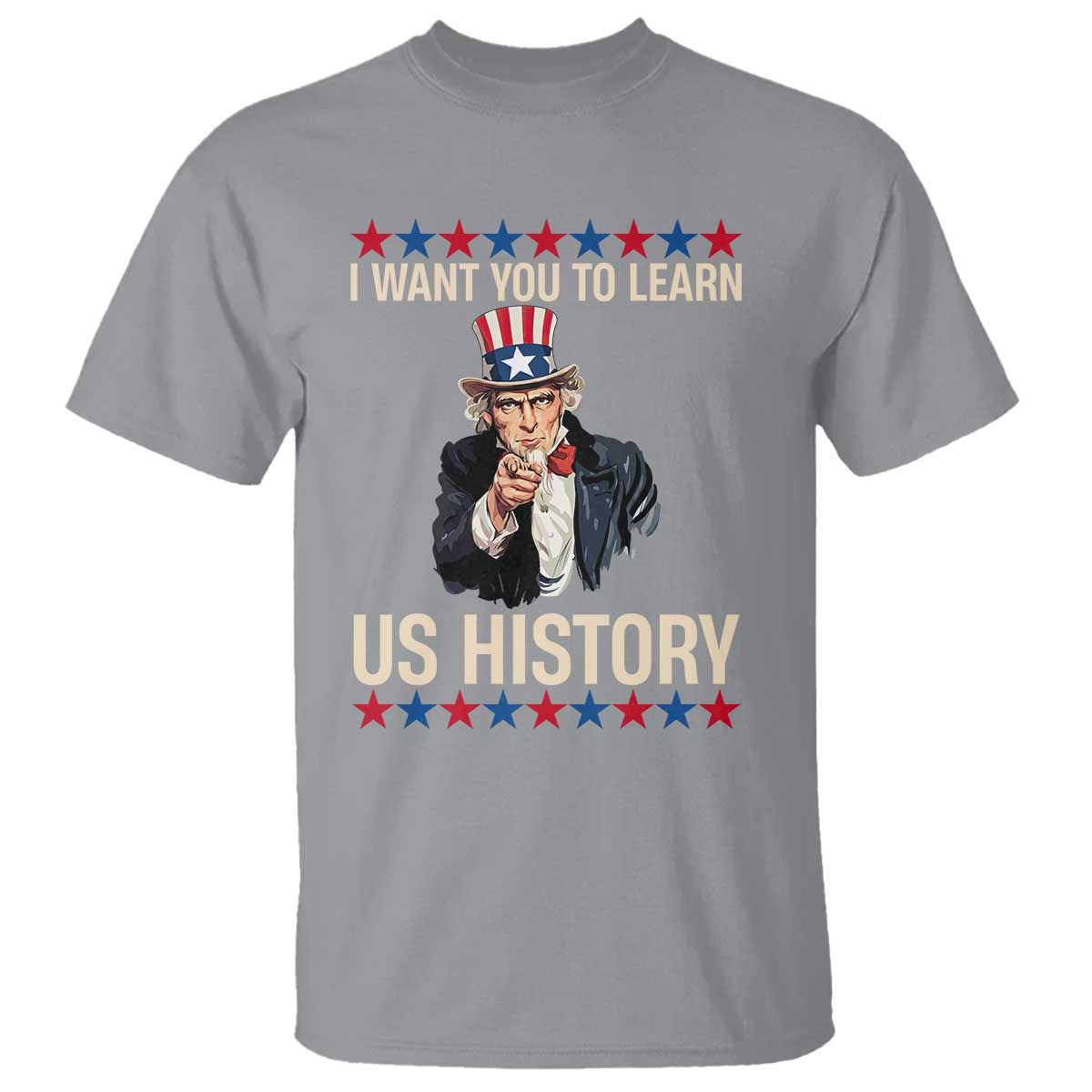 Uncle Sam I Want You To Learn US History T Shirt Patriotic Teachers Students