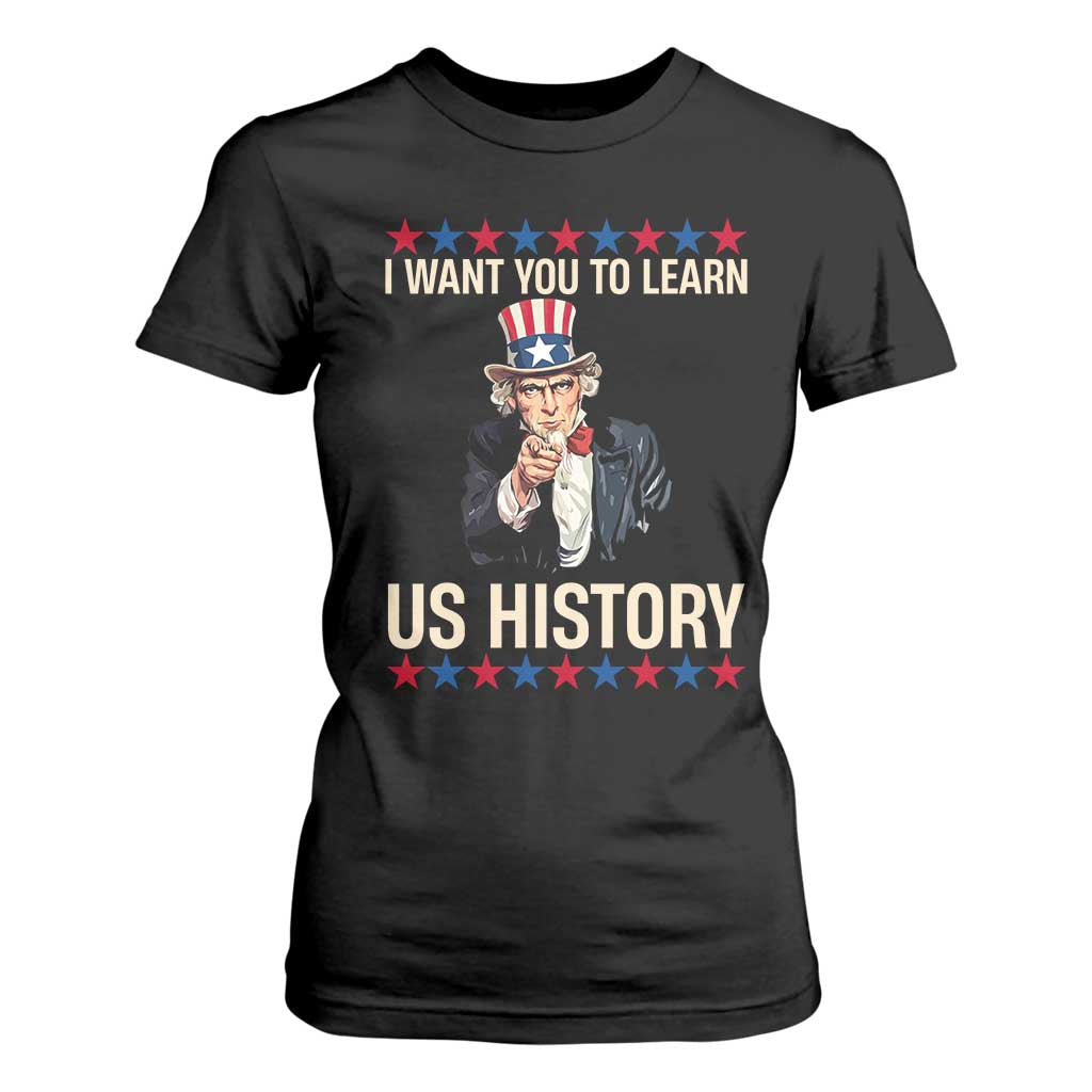 Uncle Sam I Want You To Learn US History T Shirt For Women Patriotic Teachers Students TS02 Black Print Your Wear