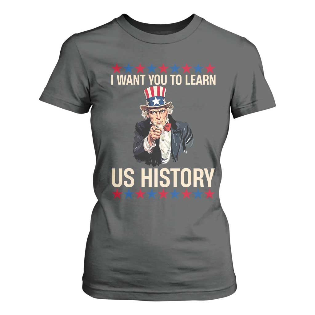 Uncle Sam I Want You To Learn US History T Shirt For Women Patriotic Teachers Students