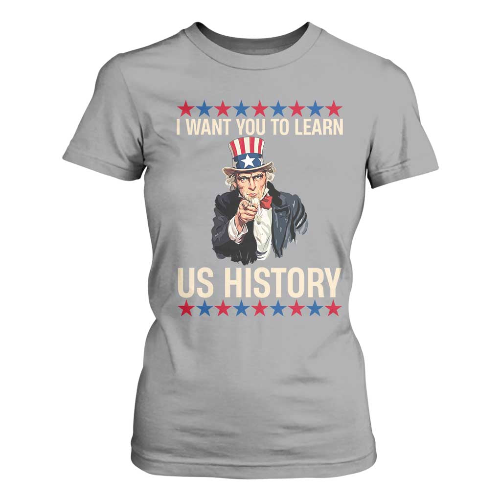 Uncle Sam I Want You To Learn US History T Shirt For Women Patriotic Teachers Students