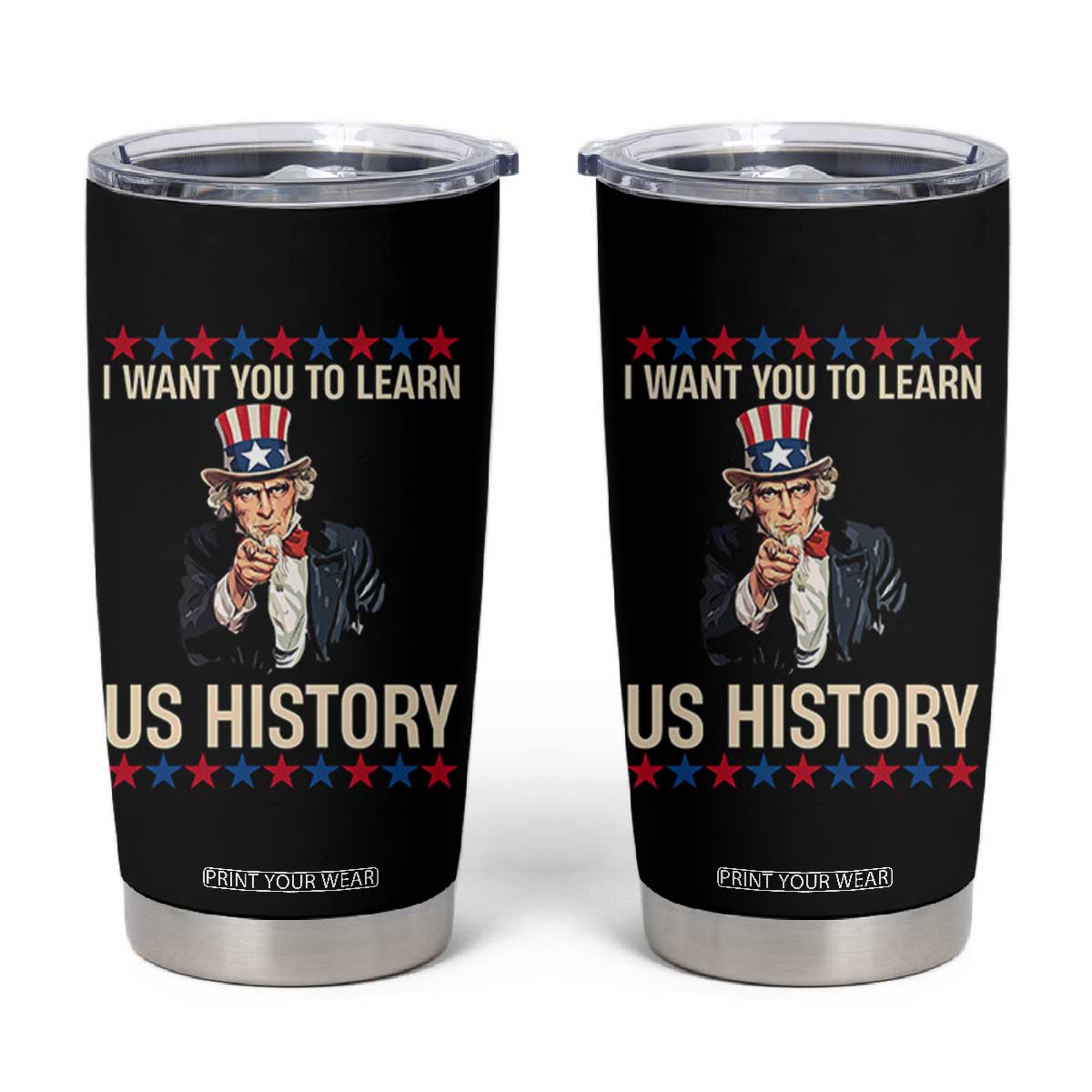Uncle Sam I Want You To Learn US History Tumbler Cup Patriotic Teachers Students