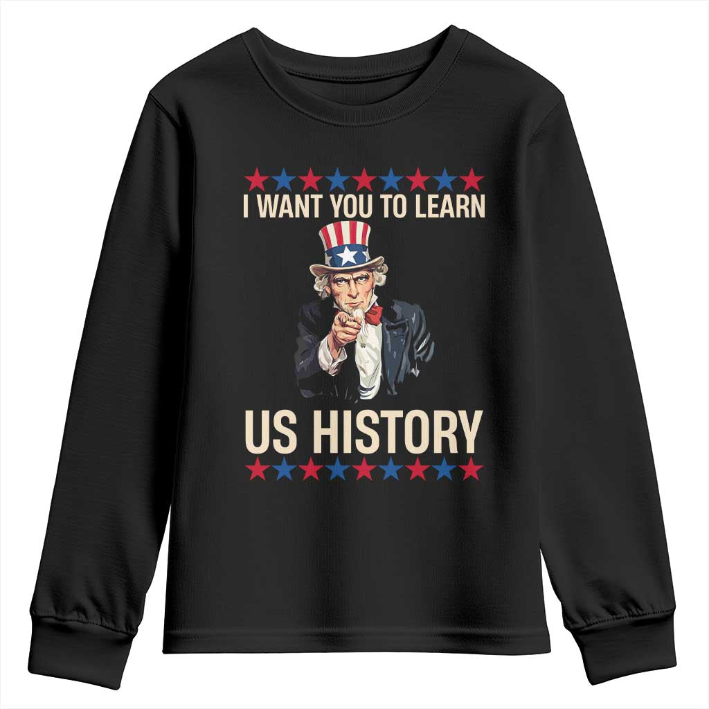 Uncle Sam I Want You To Learn US History Youth Sweatshirt Patriotic Teachers Students TS02 Black Print Your Wear
