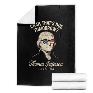Thomas Jefferson July 3 1776 Throw Blanket Crap That's Due Tomorrow Funny History