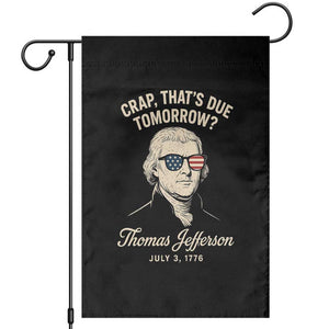 Thomas Jefferson July 3 1776 Garden Flag Crap That's Due Tomorrow Funny History