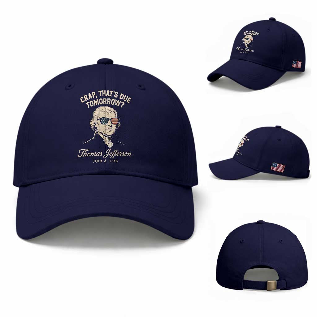 Thomas Jefferson July 3 1776 Baseball Cap Crap That's Due Tomorrow Funny History