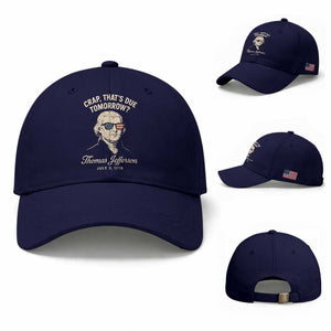 Thomas Jefferson July 3 1776 Baseball Cap Crap That's Due Tomorrow Funny History