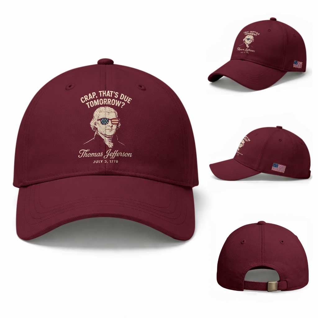 Thomas Jefferson July 3 1776 Baseball Cap Crap That's Due Tomorrow Funny History