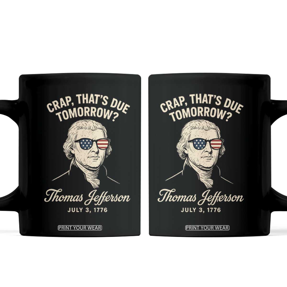 Thomas Jefferson July 3 1776 Coffee Mug Crap That's Due Tomorrow Funny History