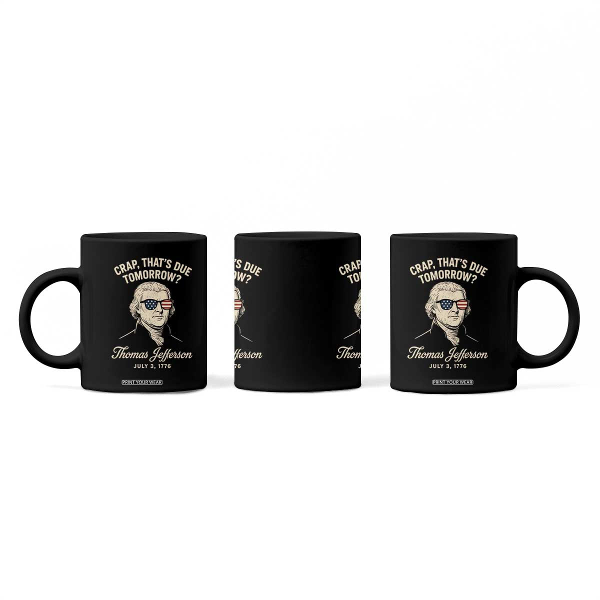 Thomas Jefferson July 3 1776 Coffee Mug Crap That's Due Tomorrow Funny History