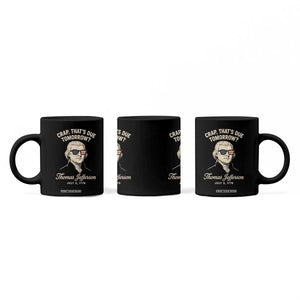 Thomas Jefferson July 3 1776 Coffee Mug Crap That's Due Tomorrow Funny History