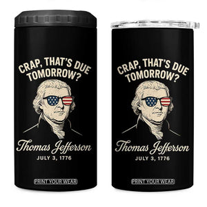 Thomas Jefferson July 3 1776 4 in 1 Can Cooler Tumbler Crap That's Due Tomorrow Funny History