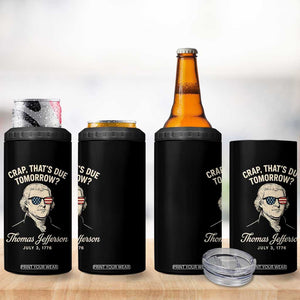 Thomas Jefferson July 3 1776 4 in 1 Can Cooler Tumbler Crap That's Due Tomorrow Funny History