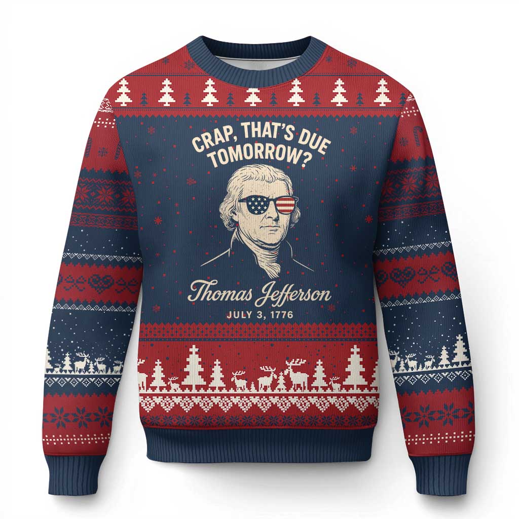 Thomas Jefferson July 3 1776 Ugly Christmas Sweater Crap That's Due Tomorrow Funny History