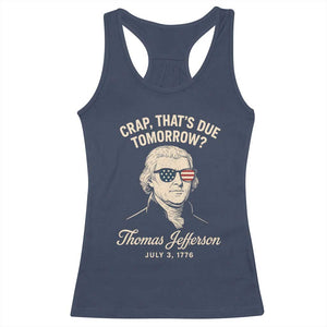Thomas Jefferson July 3 1776 Racerback Tank Top Crap That's Due Tomorrow Funny History