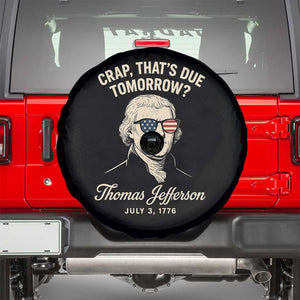 Thomas Jefferson July 3 1776 Spare Tire Cover Crap That's Due Tomorrow Funny History