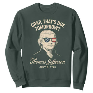 Thomas Jefferson July 3 1776 Sweatshirt Crap That's Due Tomorrow Funny History