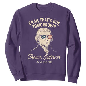 Thomas Jefferson July 3 1776 Sweatshirt Crap That's Due Tomorrow Funny History